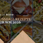 22 Fußball Rezepte für die WM 2026 – Geniale Ideen für deine Party