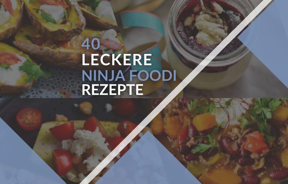 Ninja Foodi Rezepte: 40 mega leckere Ideen