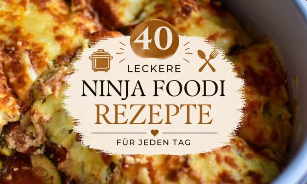 Ninja Foodi Rezepte: 40 mega leckere Ideen