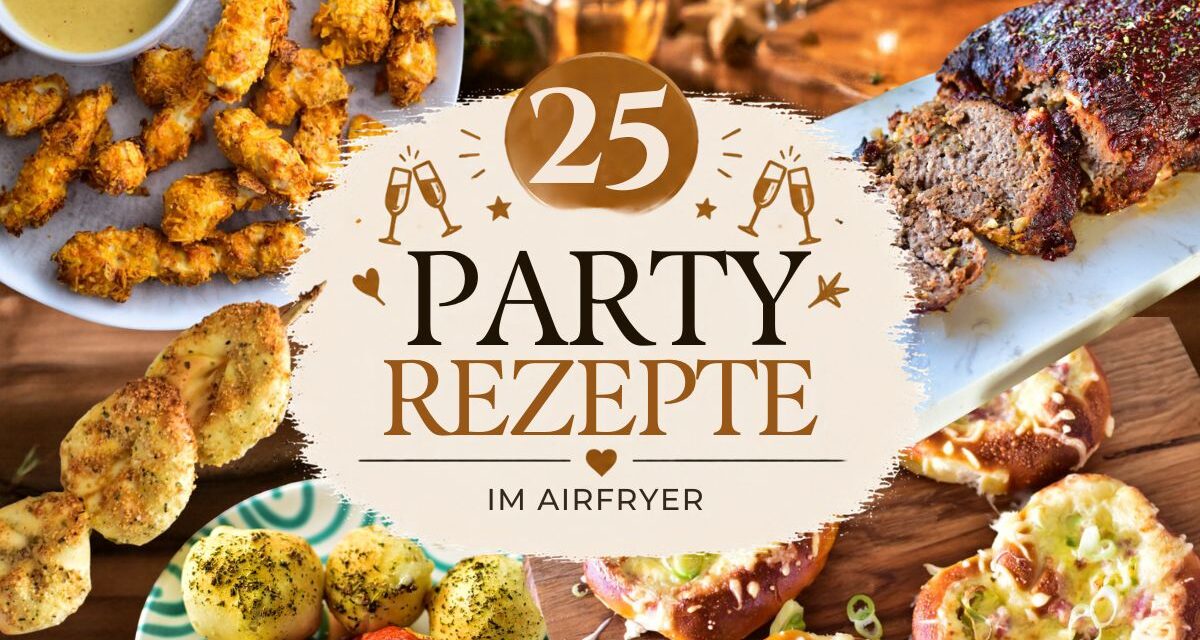 Die 25 besten Party Rezepte für den Airfryer