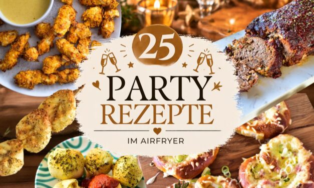Die 25 besten Party Rezepte für den Airfryer