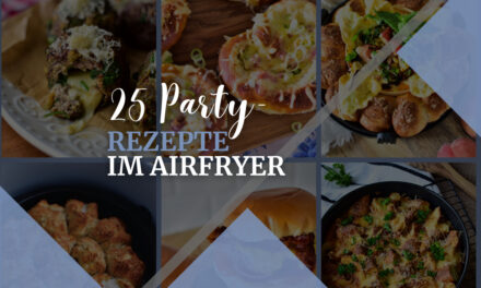 Die 25 besten Party Rezepte für den Airfryer