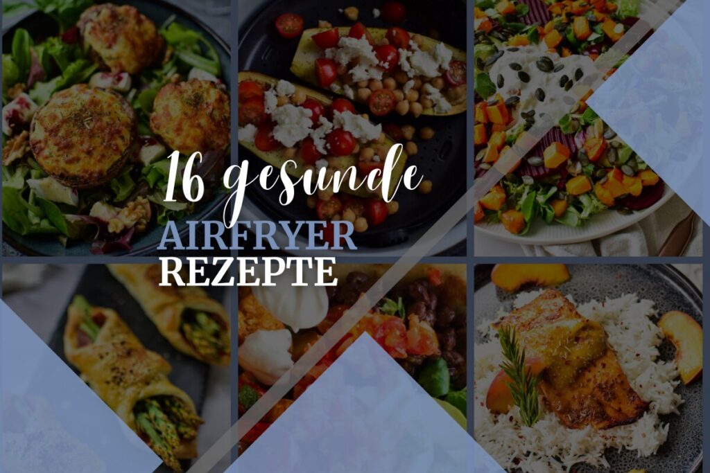16 gesunde Rezepte aus dem Airfryer
