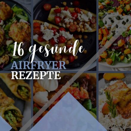 16 gesunde Rezepte aus dem Airfryer