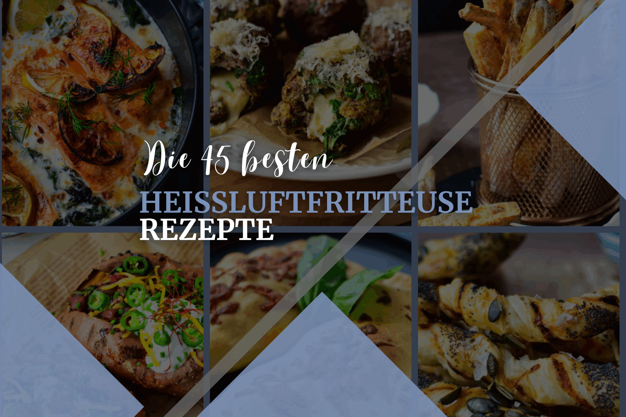45 unwiderstehliche Heißluftfritteuse Rezepte – Einfach, schnell & lecker