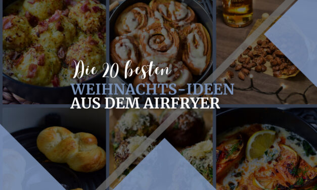 20 unwiderstehliche Weihnachtsrezepte für den Airfryer